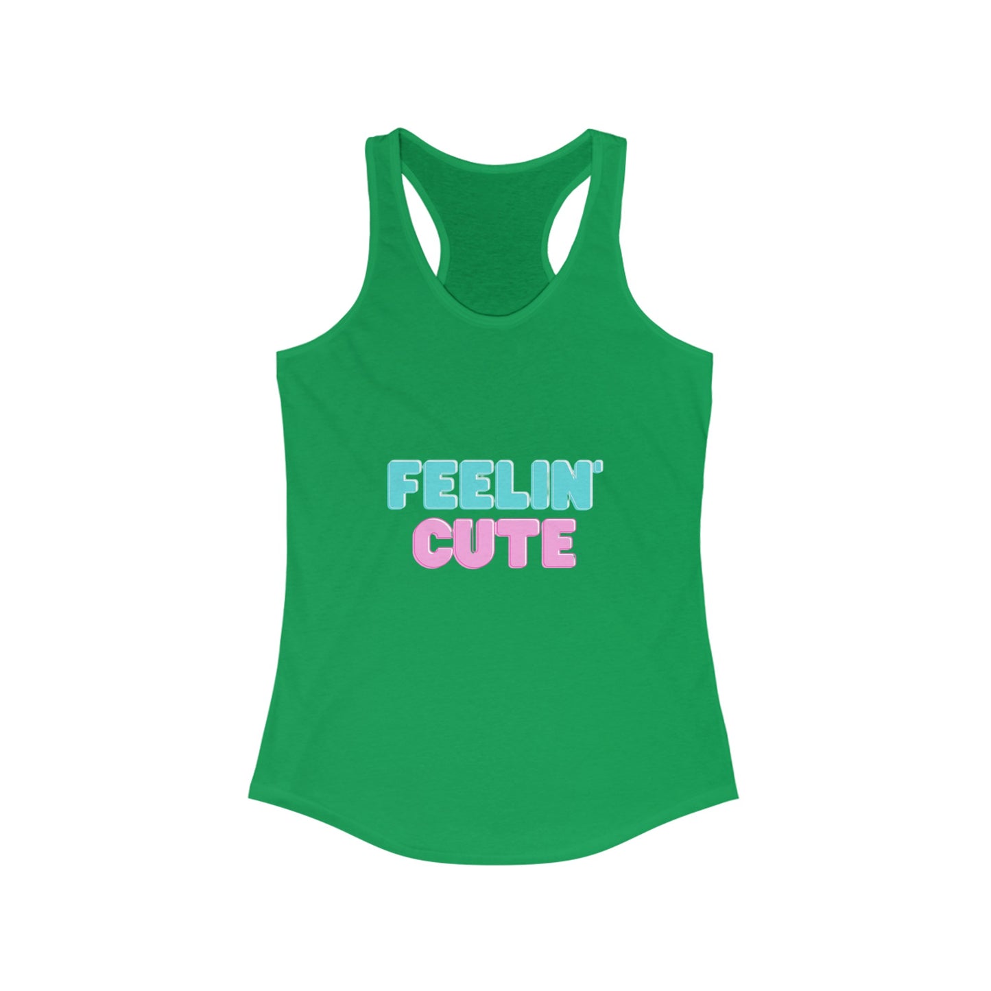 Feelin' Cute Women's Ideal Racerback Tank