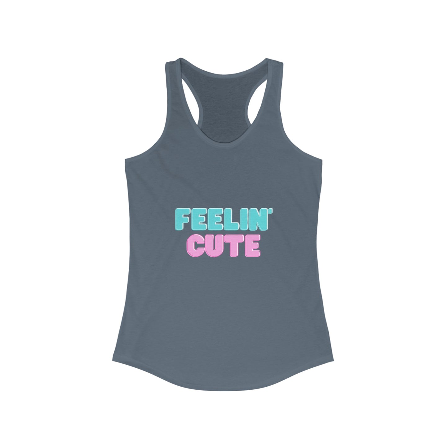 Feelin' Cute Women's Ideal Racerback Tank