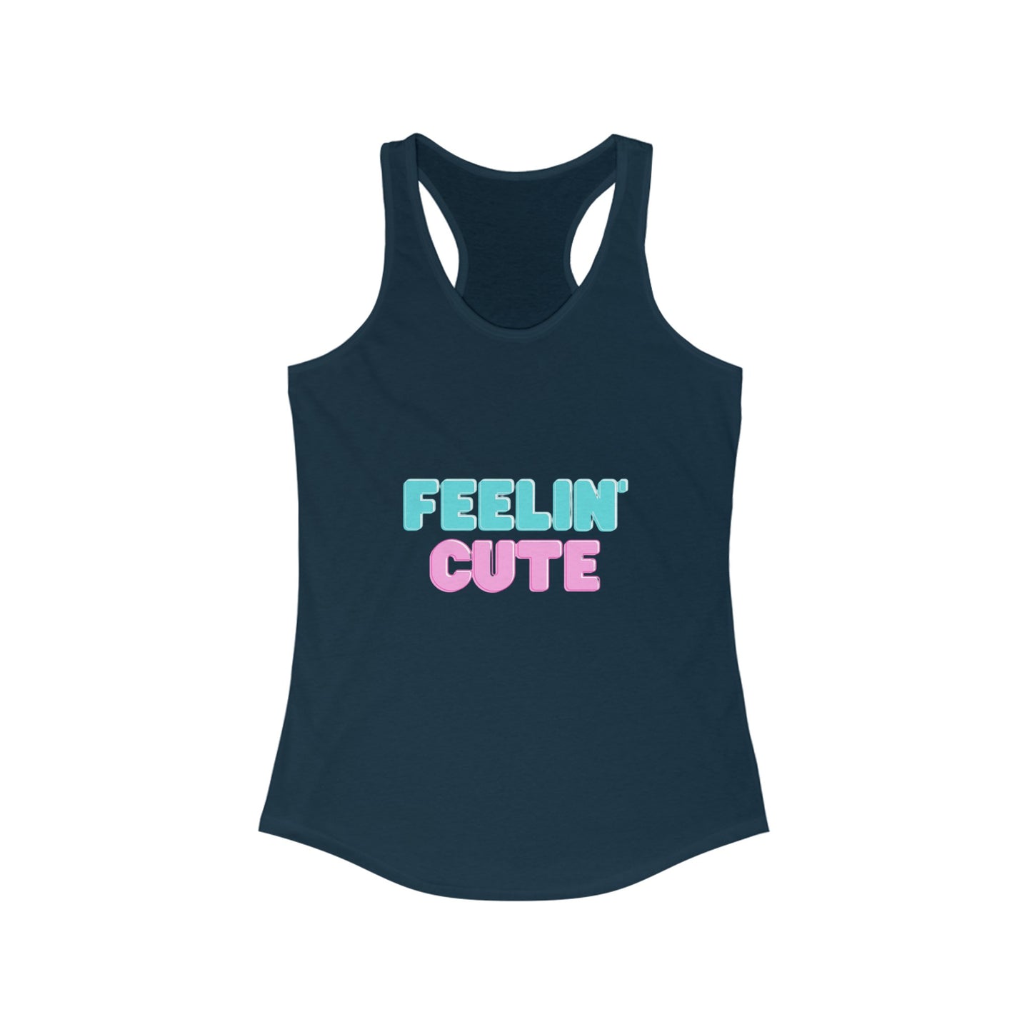 Feelin' Cute Women's Ideal Racerback Tank