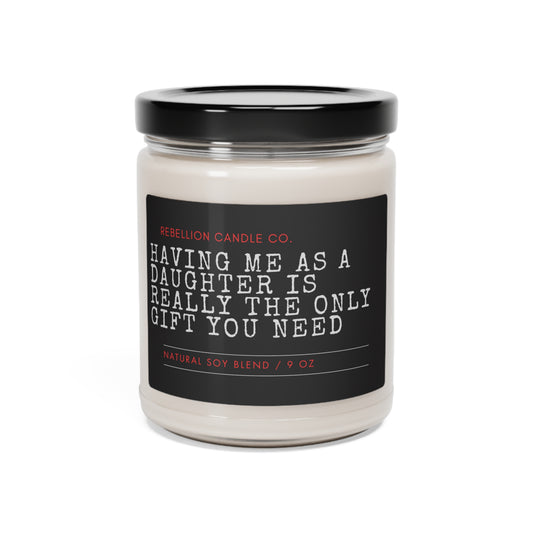Having Me As A Daughter Scented Soy Candle, 9oz